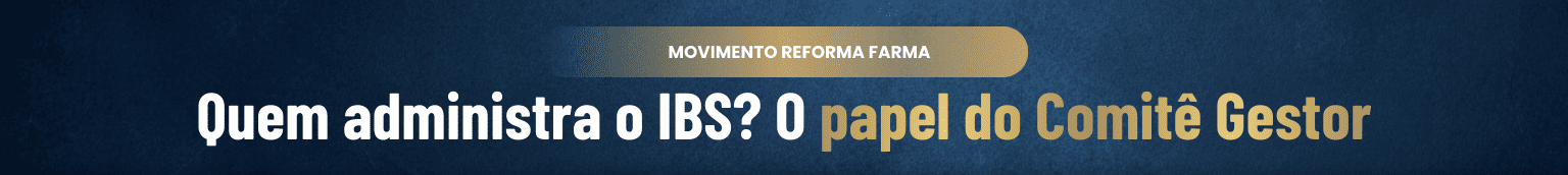 Quem administra o IBS? O papel do Comitê Gestor