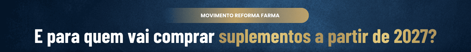 E para quem vai comprar suplementos a partir de 2027?