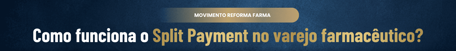 Como funciona o Split Payment em um cenário simples de varejo farmacêutico?
