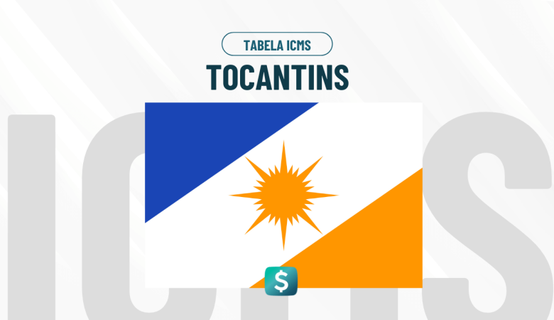 Tabela de ICMS Tocantins Atualizada: Alíquotas e Regras