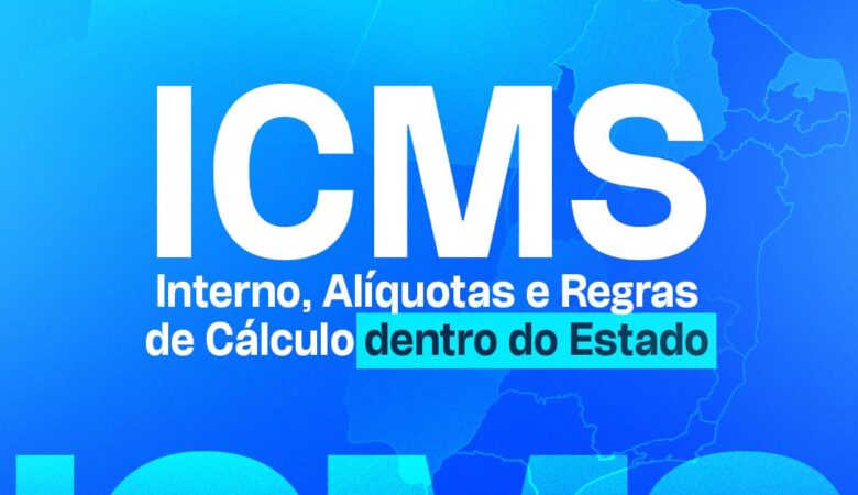 ICMS Interno, Alíquotas e Regras de Cálculos de ICMS dentro do Estado