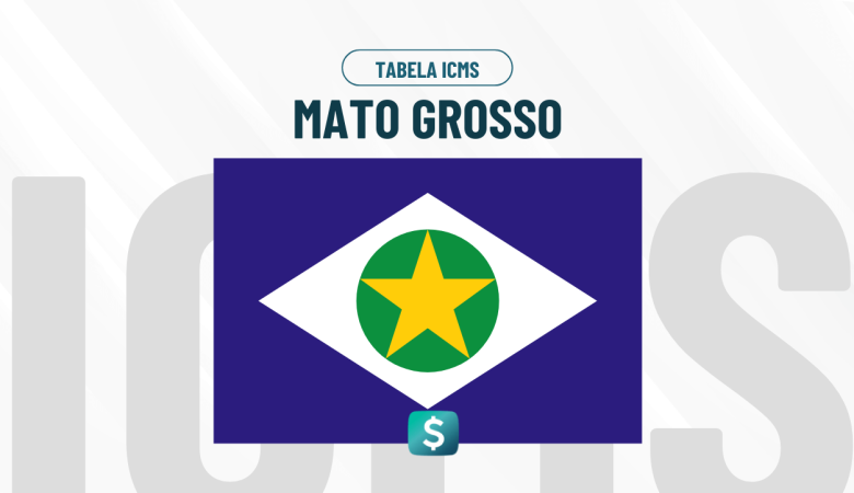 Tabela de ICMS Mato Grosso Atualizada: Alíquotas e Regras