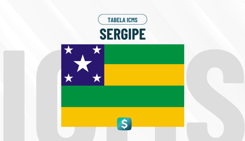 Tabela de ICMS Sergipe Atualizada: Alíquotas e Regras