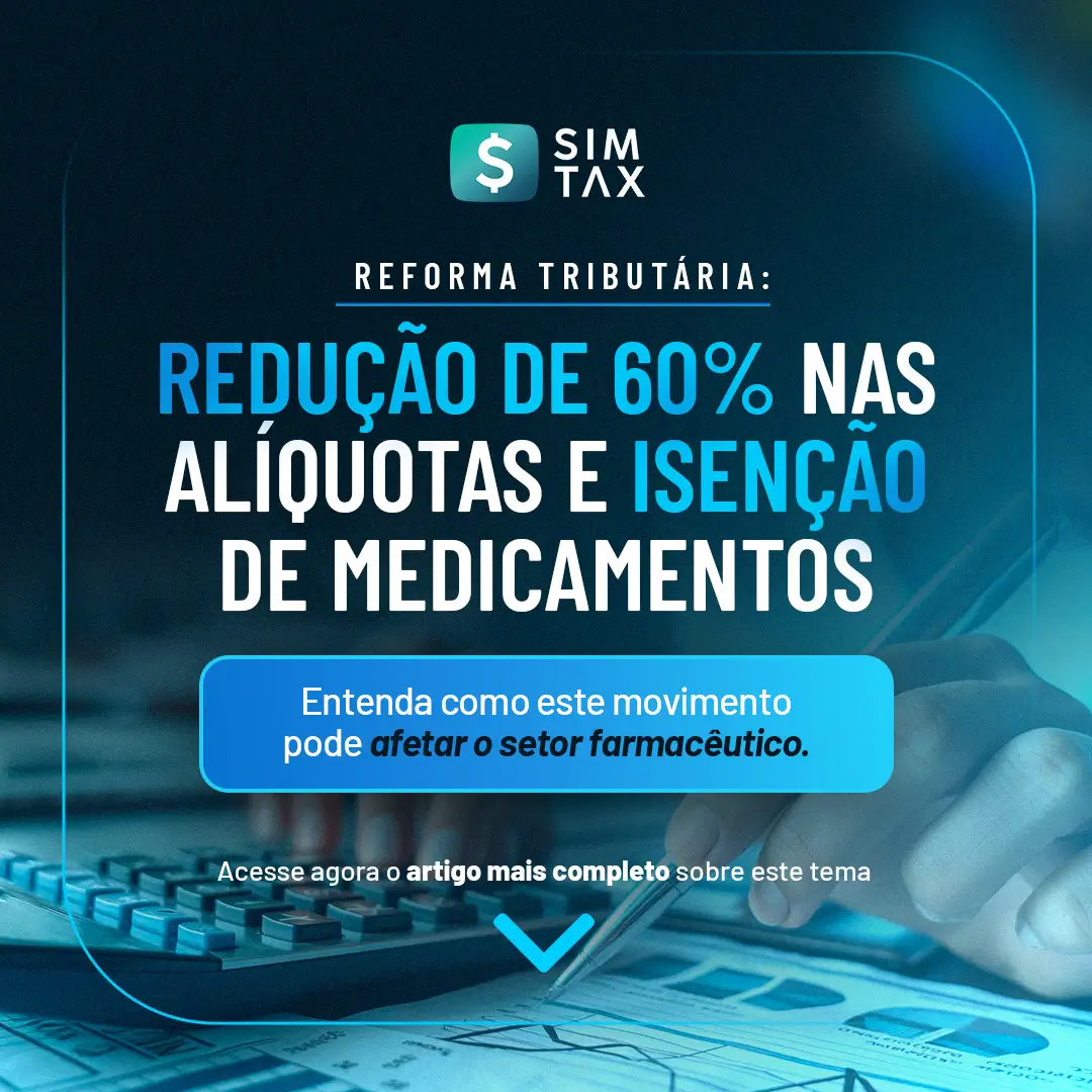 SimTax-Reforma-Tributária-Entenda-como-a-Redução-de-60-porcento-nas-Alíquotas-e-Isenção-de-Medicamentos-Vai-Afetar-o-Setor