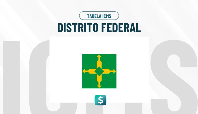 Tabela de ICMS Distrito Federal Atualizada: Alíquotas e Regras