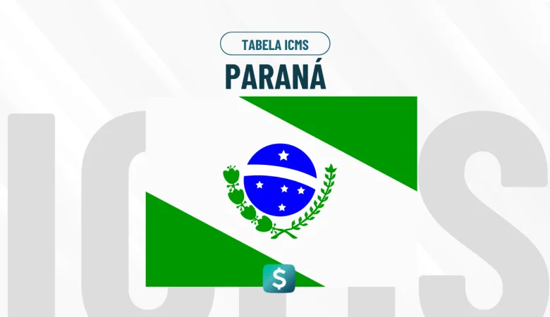 Tabela de ICMS Paraná Atualizada: Alíquotas e Regras