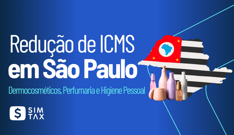Redução de ICMS em São Paulo para Dermocosméticos – Vigência até 2025