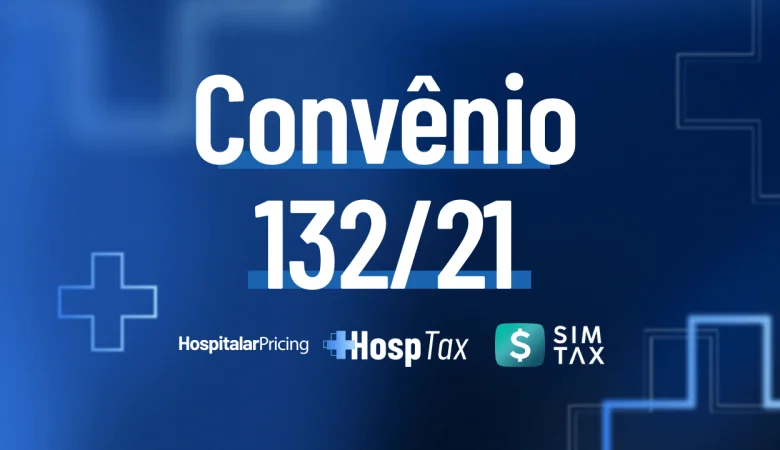 Convênio ICMS 132/21: Entenda como funciona