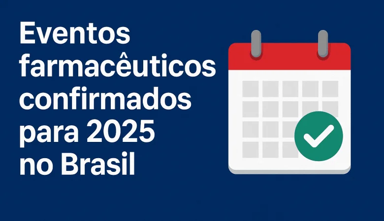 Eventos farmacêuticos confirmados para 2025 no Brasil