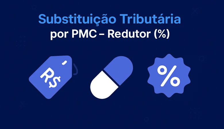 Substituição Tributária (ST) por PMC menos Redutor