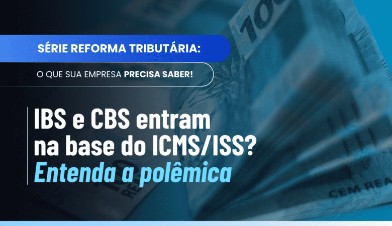 Base de cálculo do IBS e da CBS: polêmica da transição com ICMS e ISS