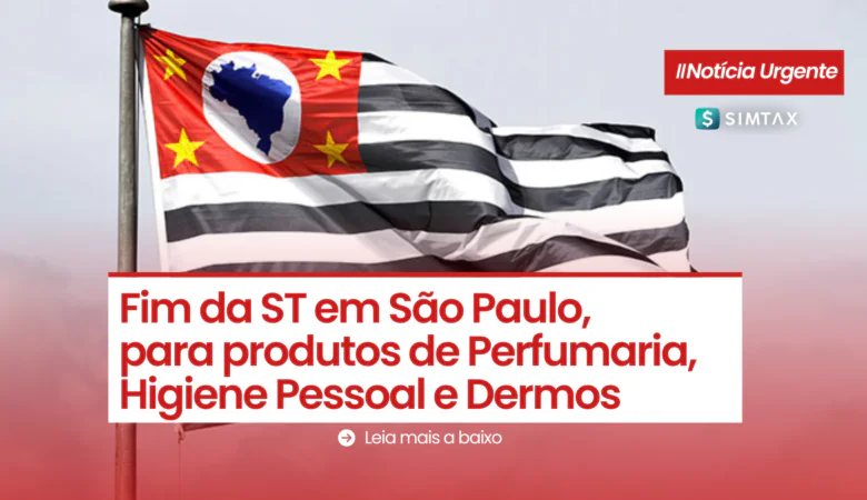 Fim da Substituição Tributária em SP: Perfumaria e Higiene 2026