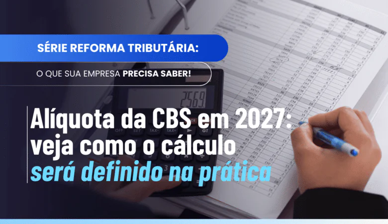 Alíquota CBS 2027: o que diz o Art. 353 da Reforma Tributária