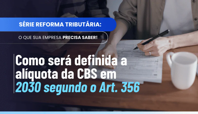 Alíquota CBS 2030: entenda a lógica usada nos anos-base 2027–2028