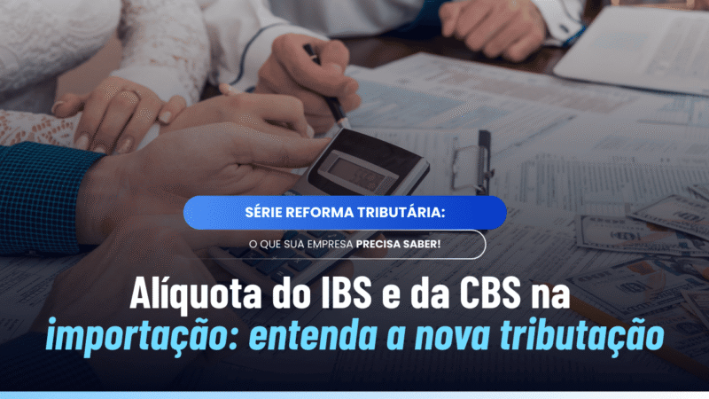 Alíquota do IBS e da CBS na importação