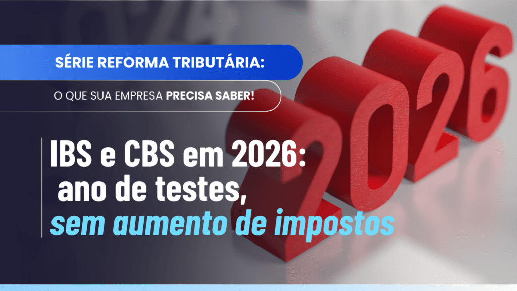 Ano de testes do IBS e da CBS em 2026