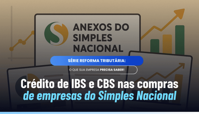 Crédito IBS CBS Simples Nacional: como funciona nas compras