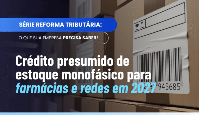 Crédito presumido de estoque monofásico para Lucro Real