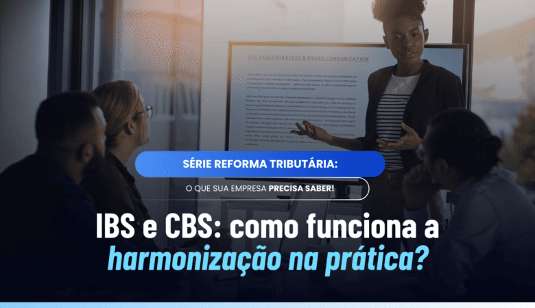 Harmonização do IBS e da CBS: entenda os órgãos e suas funções
