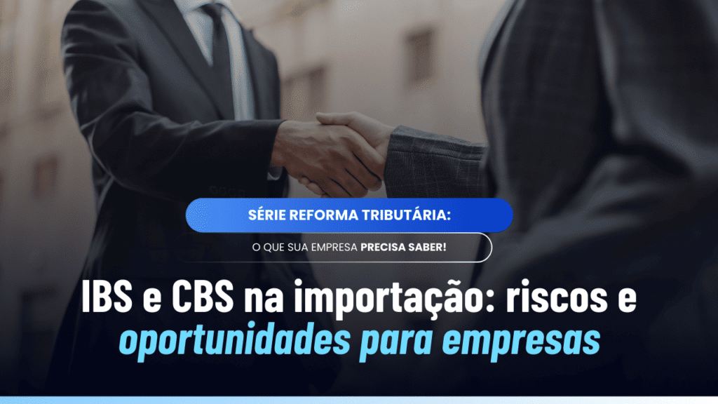 IBS e CBS na importação: o que muda