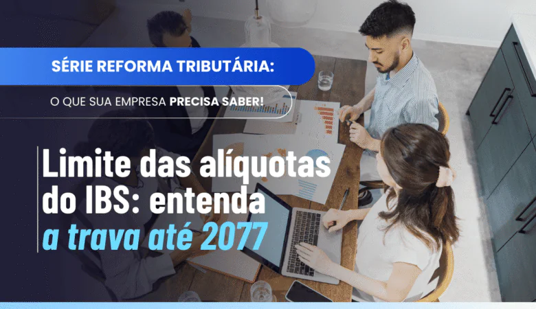 Limite das alíquotas do IBS entre 2029 e 2077