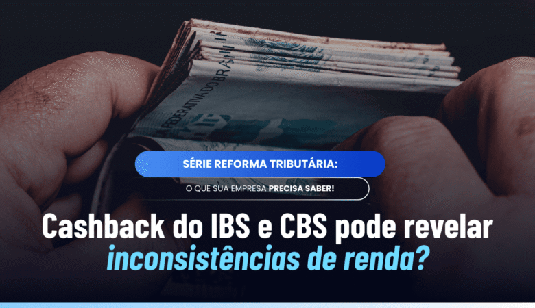 Cashback do IBS e CBS permite monitorar consumo? Entenda impactos