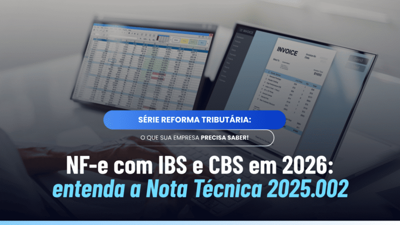 NF-e IBS e CBS 2026: o que mudou na Nota Técnica 2025.002