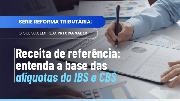 Receita de referência do IBS e da CBS na Reforma Tributária