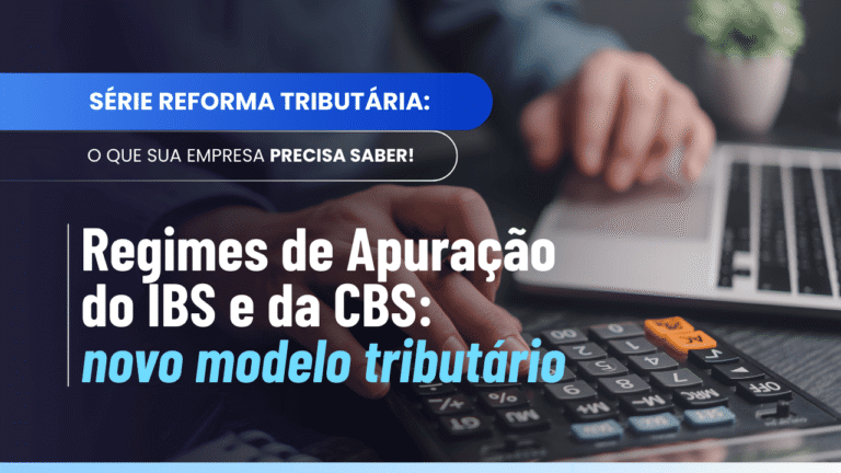 Regimes de Apuração do IBS e da CBS