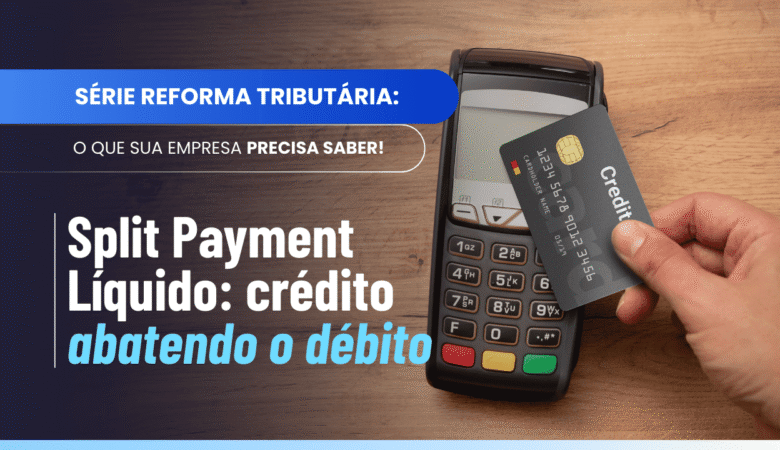 Split Payment líquido: o futuro da compensação automática