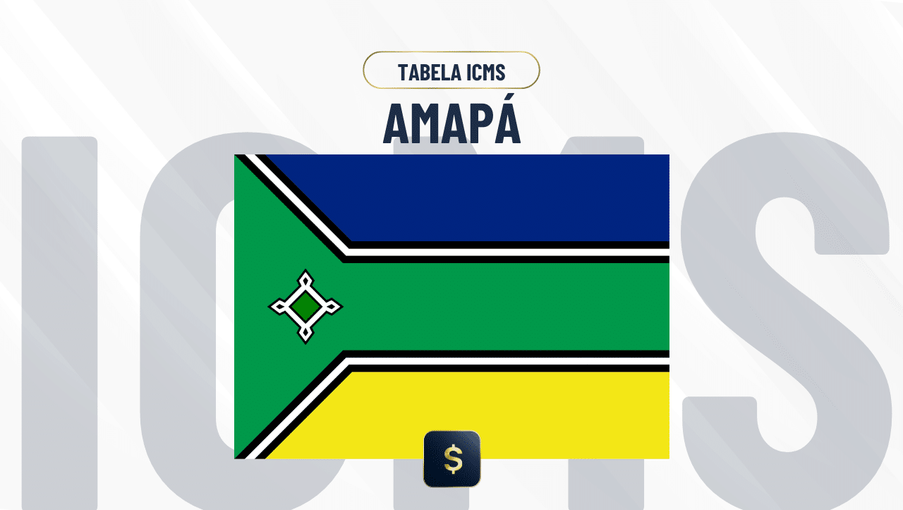 Tabela de ICMS Amapá 2026: Alíquotas e Regras