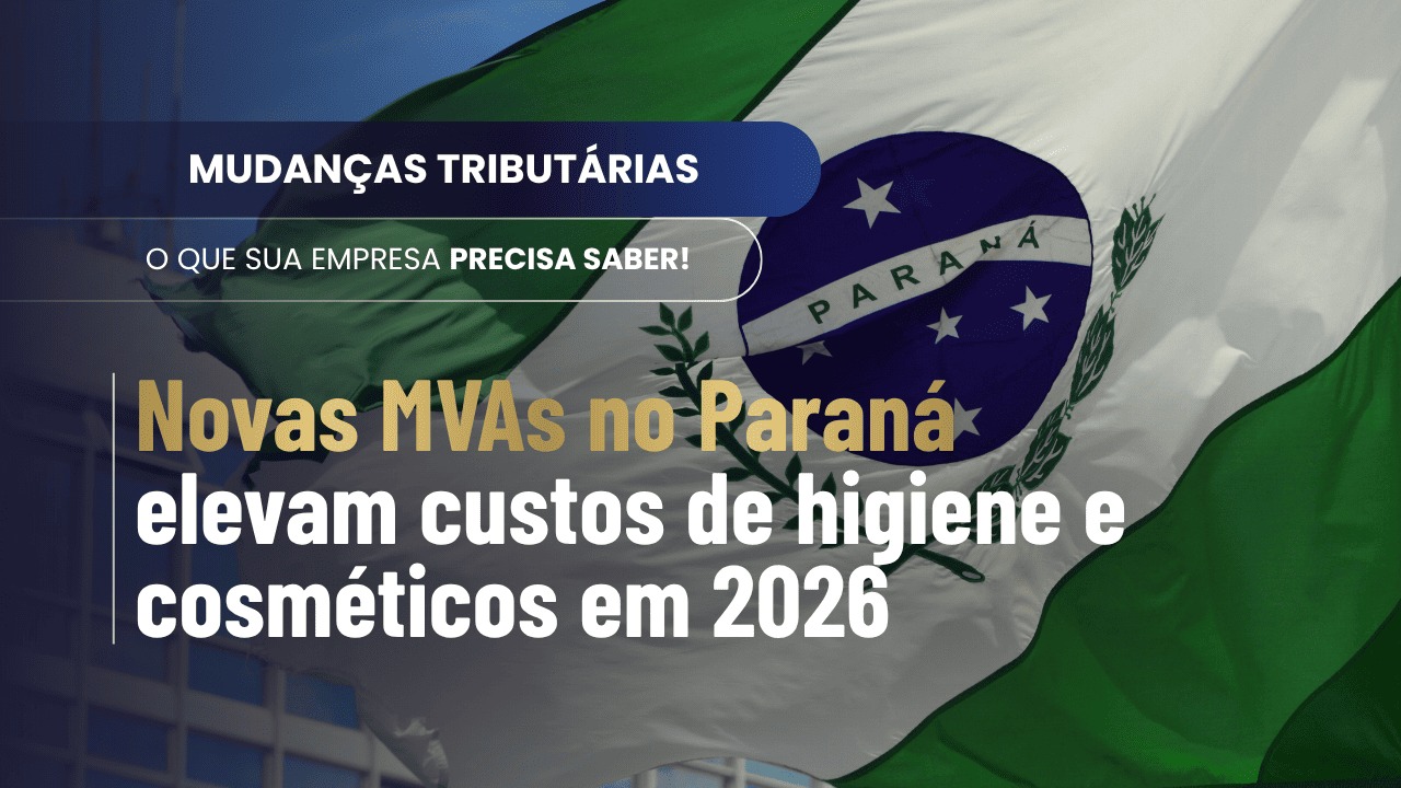 Novas MVAs no Paraná podem aumentar o custo de cosméticos e higiene a partir de 01 de Abril de 2026