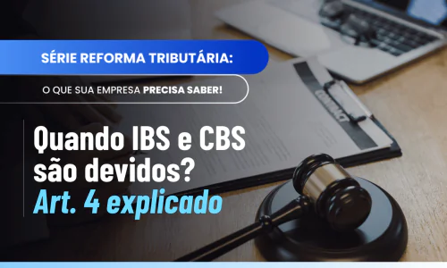 Artigo 4 da LC 214/2025: entenda a incidência do IBS e da CBS