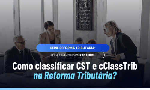 Cadastro CST e cClassTrib na Reforma Tributária: guia para o setor farma