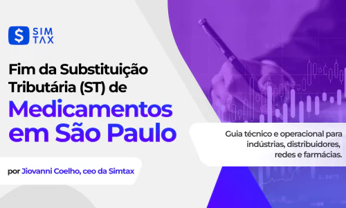 Fim da Substituição Tributária (ST) de Medicamentos em São Paulo