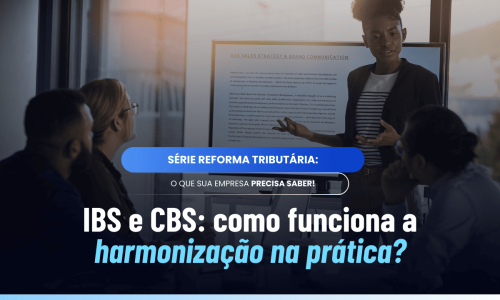 Harmonização do IBS e da CBS: entenda os órgãos e suas funções