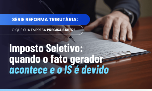 Imposto seletivo fato gerador: regras do art. 412 da LC 214/2025