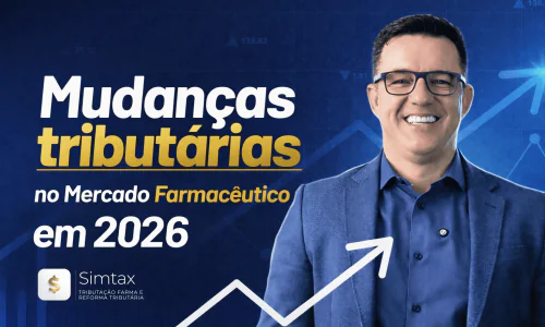 Mudanças tributárias 2026 no setor farmacêutico