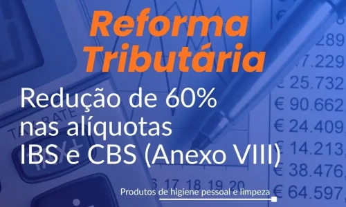 Redução de 60% na Reforma Tributária: Entenda o Anexo VIII