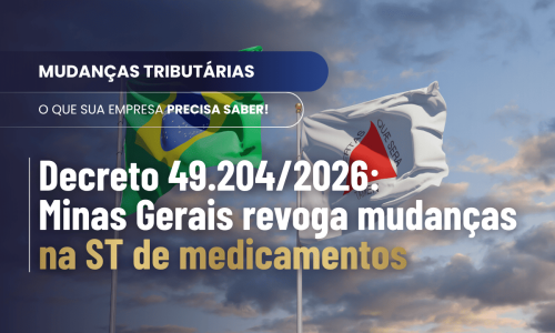 Decreto 49.204/2026: Minas Gerais revoga mudanças na ST de medicamentos